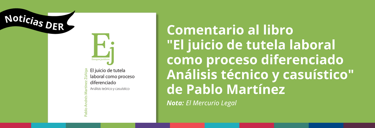 Comentario al libro "El juicio de tutela laboral como proceso diferenciado. Análisis técnico y casuístico", de Pablo Martínez