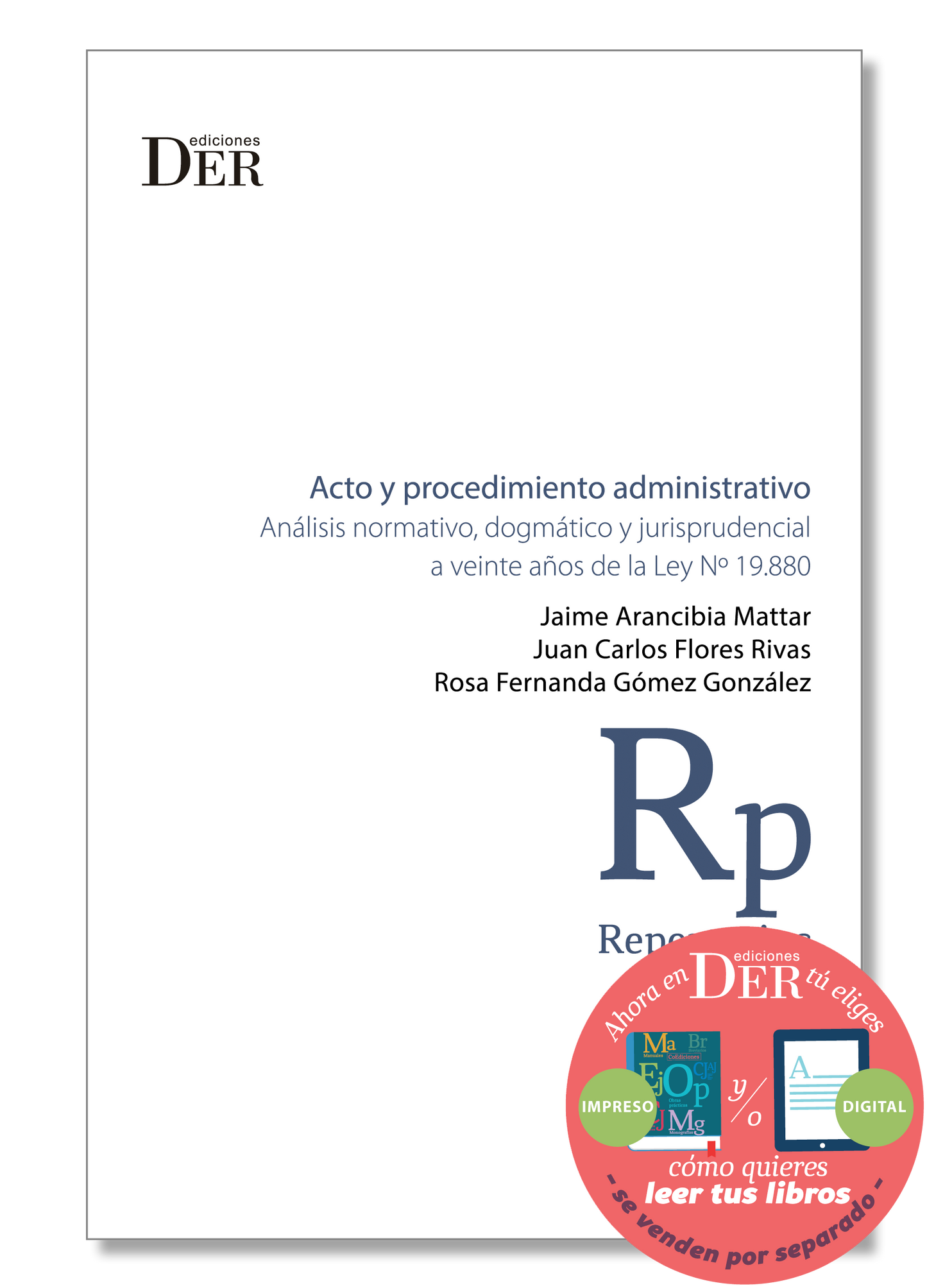 Acto y procedimiento administrativo Análisis normativo, dogmático y jurisprudencial a veinte años de la Ley Nº 19.880