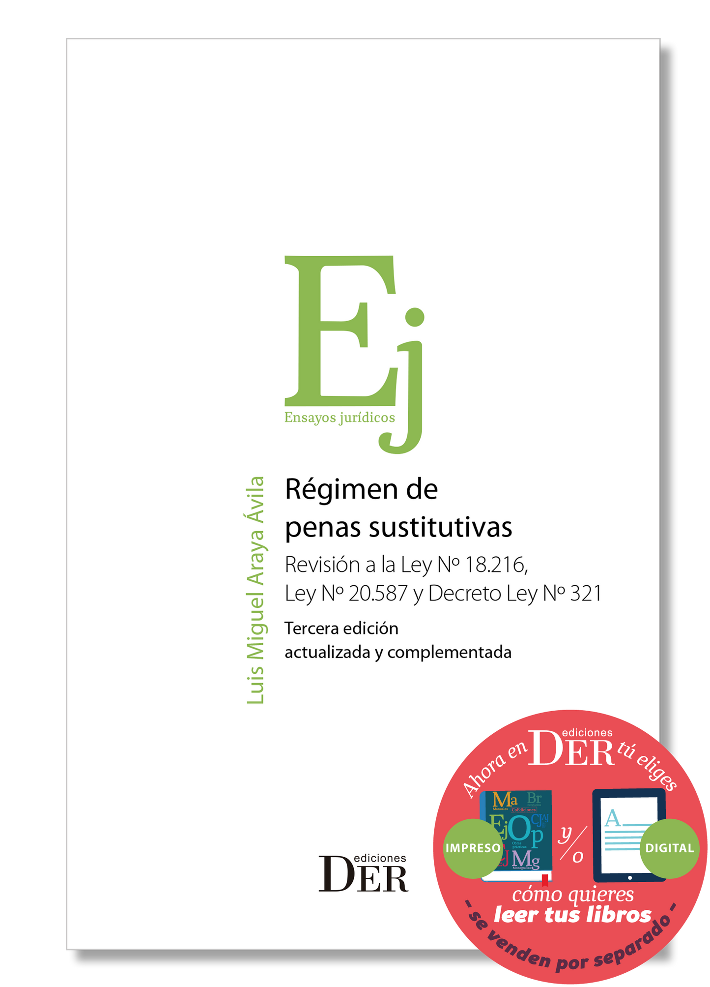 Régimen de penas sustitutivas. Revisión a la Ley Nº 18.216, Ley Nº 20.587 y Decreto Ley Nº 321. Tercera edición actualizada y complementada