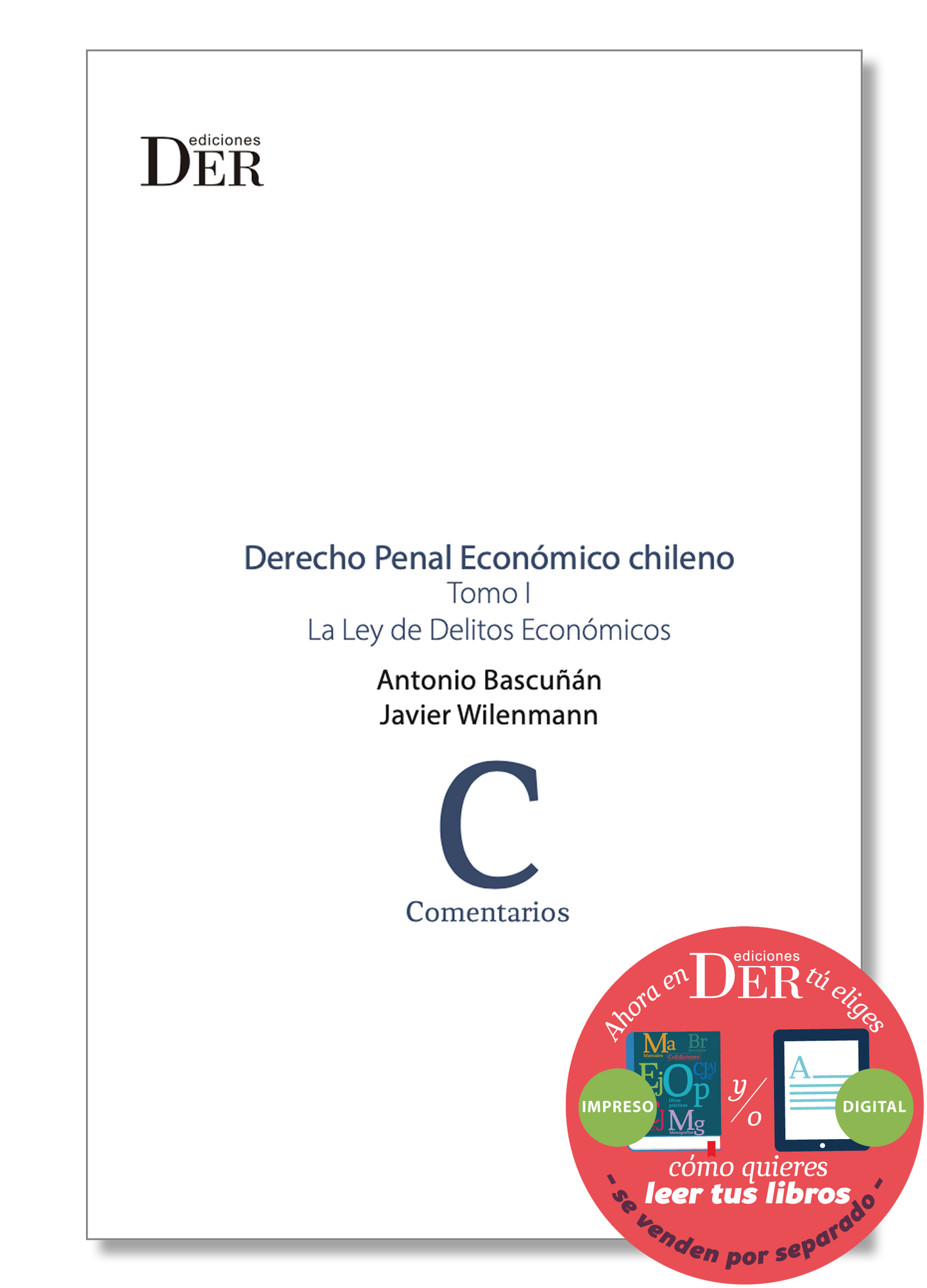 Derecho Penal Económico chileno. Tomo I. La Ley de Delitos Económicos