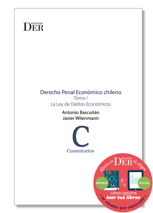 Derecho Penal Económico chileno. Tomo I. La Ley de Delitos Económicos