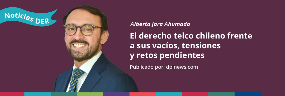 El derecho telco chileno frente a sus vacíos, tensiones y retos pendientes