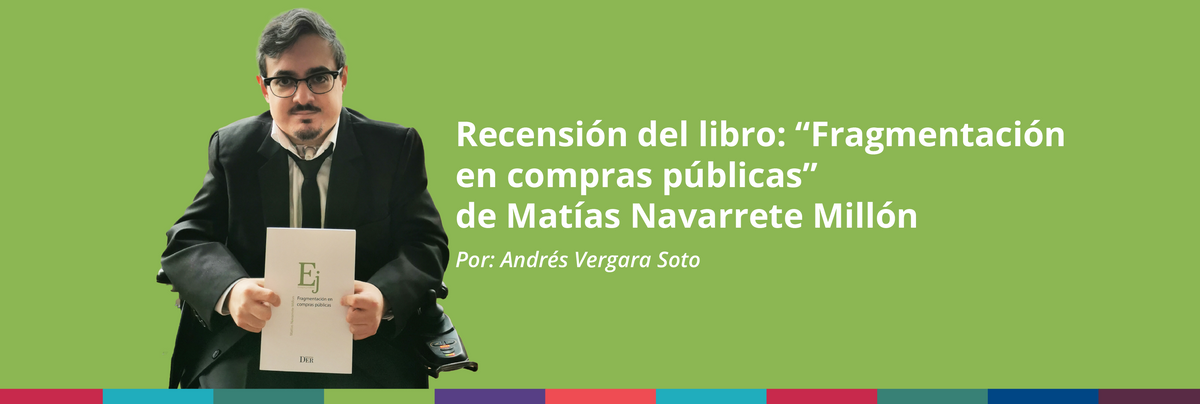 Recensión del libro: “Fragmentación en compras públicas”, de Matías Navarrete Millón