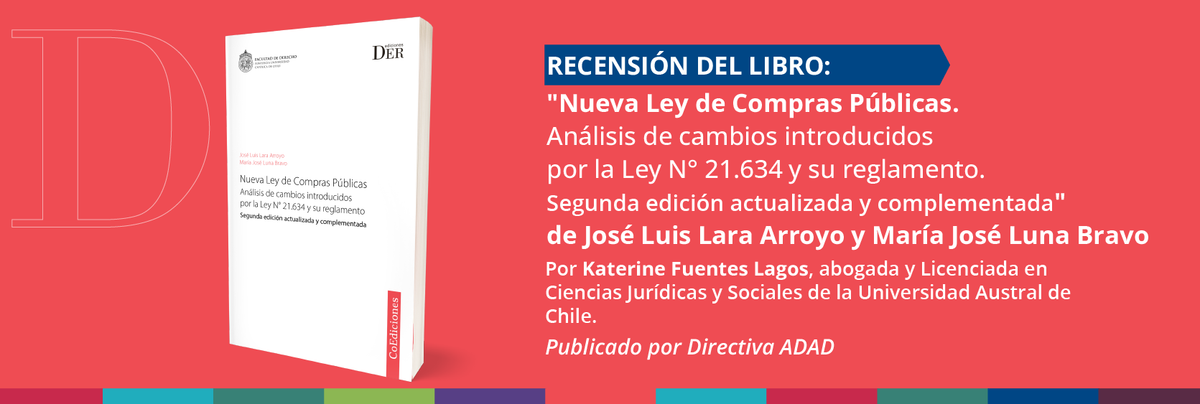 Recensión del libro “Nueva ley de compras públicas: análisis de cambios introducidos por la ley N° 21. 634 y su reglamento” de José Luis Lara y María José Luna