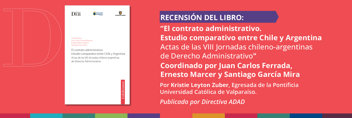 Recensión del libro “El contrato administrativo. Estudio comparativo entre Chile y Argentina”, de Juan Carlos Ferrada, Ernesto Marcer y Santiago García Mira (coordinadores).