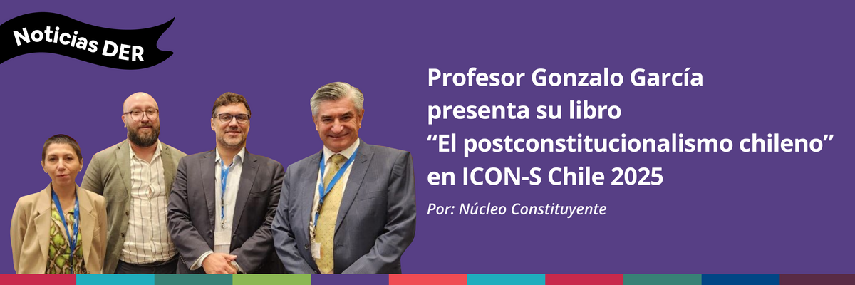 Profesor Gonzalo García presenta su libro “El postconstitucionalismo chileno” en ICON-S Chile 2025