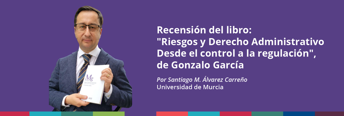 Recensión del libro "Riesgos y Derecho Administrativo Desde el control a la regulación"