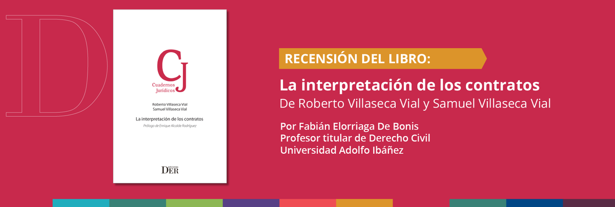 Recensión del libro "La interpretación de los contratos" de  Roberto Villaseca Vial y Samuel Villaseca Vial