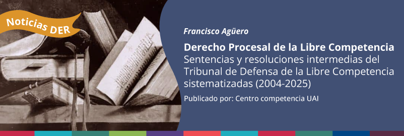 Comentario al libro "Derecho Procesal de la Libre Competencia. Sentencias y resoluciones intermedias del Tribunal de Defensa de la Libre Competencia sistematizadas (2004-2025)"