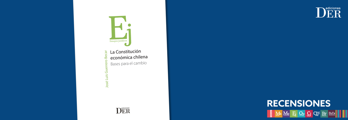 EL MERCURIO LEGAL - Comentario al libro "La Constitución económica chilena" de José Luis Guerrero Becar