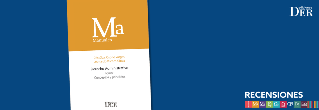 EL MERCURIO LEGAL - Comentario al libro “Manual de Derecho Administrativo. Tomo I”, de Cristóbal Osorio y Leonardo Vilches