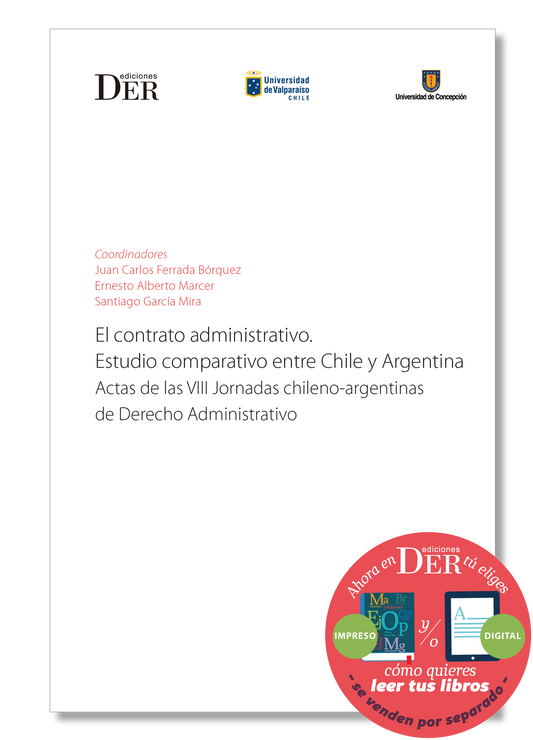 PREVENTA | El contrato administrativo. Estudio comparativo entre Chile y Argentina. Actas de las VIII Jornadas chileno-argentinas de Derecho Administrativo | ENTREGA A PARTIR DEL 16 DE MAYO