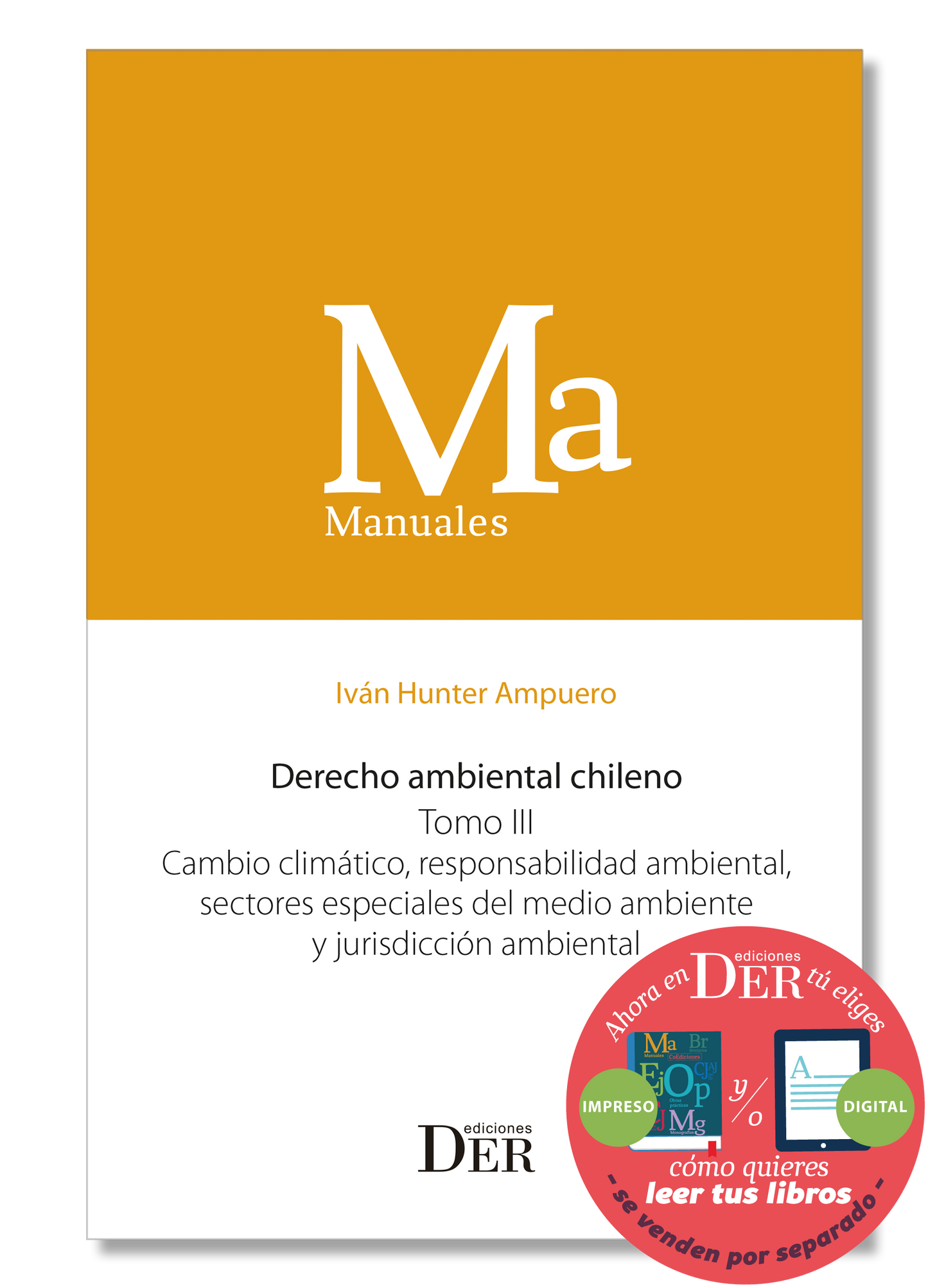 Derecho ambiental chileno. Tomo III. Cambio climático, responsabilidad ambiental, sectores especiales del medio ambiente y jurisdicción ambiental
