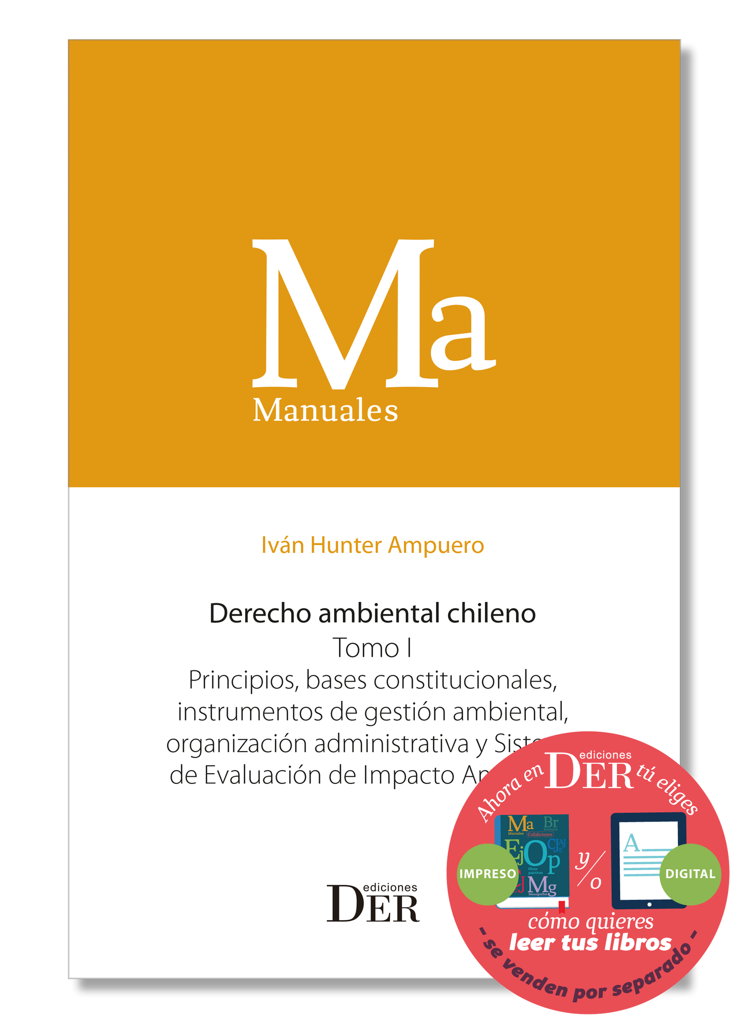 Derecho ambiental chileno. Tomo I. Principios, bases constitucionales, instrumentos de gestión ambiental, organización administrativa y Sistema de Evaluación de Impacto Ambiental